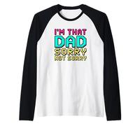 I'm That Dad Sorry Not Sorry Camiseta Manga Raglan