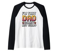 I'm That Dad Sorry Not Sorry Camiseta Manga Raglan