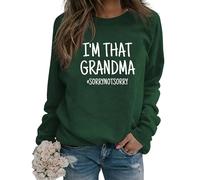 I'm That Grandma Sorry Not Sweatshirt Funny Sarcastic Gift Long Sleeve Crewneck Fall Pullover Women