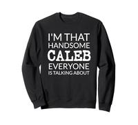 I'm That Handsome Caleb Everyone Is Talking About Sudadera