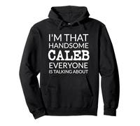 I'm That Handsome Caleb Everyone Is Talking About Sudadera con Capucha