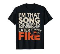 Im That Song You Skipped and Found Later It Was Fire Camiseta gráfica económica, Hombre, Negro, M