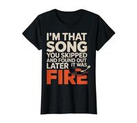 Im That Song You Skipped and Found Later It Was Fire Camiseta gráfica económica, Mujer, Negro, L