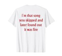 I'm That Song You Skipped Funny Flirting Quote (EN LA Parte ATRÁS) Camiseta