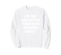 I'm The Bad Bitch Your mom Warned About. Sarcastic Humor Sudadera