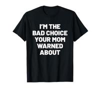 I'm The Bad Choice Your mom Warned About. Humor Camiseta