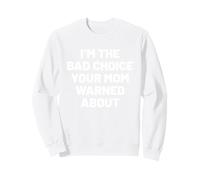 I'm The Bad Choice Your mom Warned About. Humor Sudadera