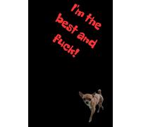 I'm the best and fuck!: Positive Mindset Journal - Cute Dog Themed Notebook