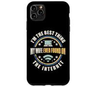 I'm The Best Thing My Wife Ever Found On The Internet Funny Carcasa para iPhone 11 Pro Max
