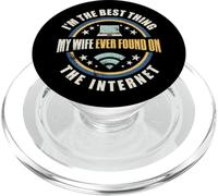 I'm The Best Thing My Wife Ever Found On The Internet Funny PopSockets PopGrip para MagSafe
