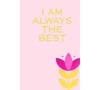 I'm the best!: Your day will be more beautiful if you surround yourself with beautiful and good things. Affirm each day and each moment. Be greatful for everything that happens to you