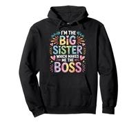 I'm The Big Sister Which Makes Me The Boss Sudadera con Capucha