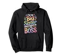 I'm The Big Sister Which Makes Me The Boss Sudadera con Capucha