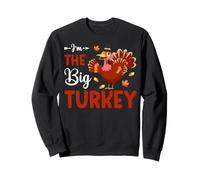 I'm The Big Turkey Thanhksgiving Thankful For Family Sudadera