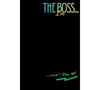 I'm the Boss... and I Like It!: Motivational Notebook, Targets organiser, Goals, Plans, Dreams, Ideas Organiser, Diary Journal, Stunning Gift Idea for Women and Man, note taking