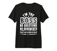 I'm The Boss, We Just Make Things my Way Camiseta Premium