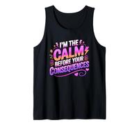 I'm The Calm Before Your Consequences Camiseta sin Mangas