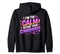 I'm The Calm Before Your Consequences Sudadera con Capucha
