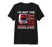 I'm The Crazy Lady Who Drives Big Trucks Funny Trucker Camiseta Premium