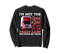 I'm The Crazy Lady Who Drives Big Trucks Funny Trucker Sudadera