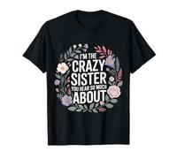 I'm The Crazy Sister You Hear So Much About - Camiseta