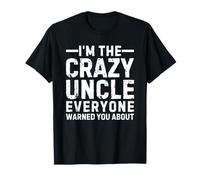 I'm The Crazy Uncle Everyone Warned You About Camiseta