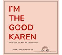 I'm the Good Karen: How to Keep Your Name and Lose the Meme