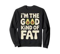 I'm The Good Kind of Fat Food Avocado Healthy - Sudadera