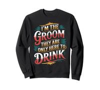I'm The Groom They Are Only Here To Drink Fiesta - Sudadera