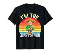 Im The Juan For You Funny Cinco De Mayo Fiesta Mexicana Fiesta Camiseta