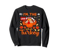 I'm The Loud Turkey Thanhksgiving Thankful For Family Sudadera