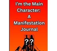 I'm the Main Character A Manifestation Journal