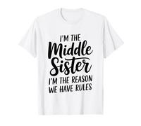 I'm The Middle Sister I'm The Reason We Have Rules Funny Camiseta