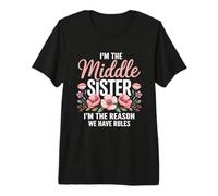 I'm The Middle Sister I'm The Reason We Have Rules Funny Camiseta Premium