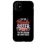 I'm The Middle Sister I'm The Reason We Have Rules Funny Carcasa para iPhone 11