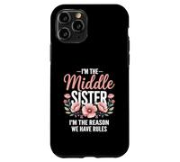 I'm The Middle Sister I'm The Reason We Have Rules Funny Carcasa para iPhone 11 Pro