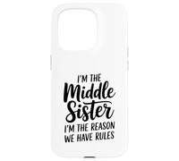 I'm The Middle Sister I'm The Reason We Have Rules Funny Carcasa para iPhone 15 Pro