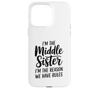I'm The Middle Sister I'm The Reason We Have Rules Funny Carcasa para iPhone 15 Pro MAX
