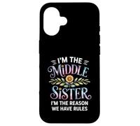 I'm The Middle Sister I'm The Reason We Have Rules Funny Carcasa para iPhone 16