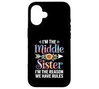 I'm The Middle Sister I'm The Reason We Have Rules Funny Carcasa para iPhone 16