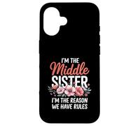 I'm The Middle Sister I'm The Reason We Have Rules Funny Carcasa para iPhone 16