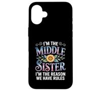 I'm The Middle Sister I'm The Reason We Have Rules Funny Carcasa para iPhone 16 Plus