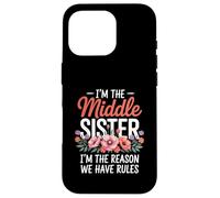 I'm The Middle Sister I'm The Reason We Have Rules Funny Carcasa para iPhone 16 Pro
