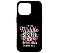 I'm The Middle Sister I'm The Reason We Have Rules Funny Carcasa para iPhone 16 Pro