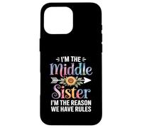 I'm The Middle Sister I'm The Reason We Have Rules Funny Carcasa para iPhone 16 Pro MAX