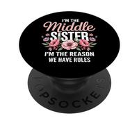 I'm The Middle Sister I'm The Reason We Have Rules Funny PopSockets PopGrip Adhesivo