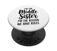 I'm The Middle Sister I'm The Reason We Have Rules Funny PopSockets PopGrip Adhesivo