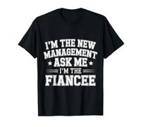 I'm The New Management Ask Me I'm The Fiancee - Camiseta