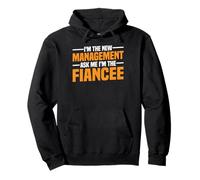 I'm The New Management Ask Me I'm The Fiancee -- Sudadera con Capucha