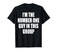 I'm The Number One Guy In This Group Camiseta
